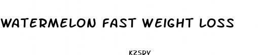 watermelon fast weight loss