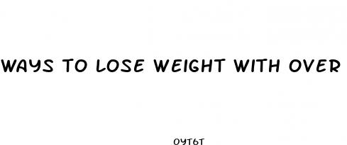 ways to lose weight with over the conor pills