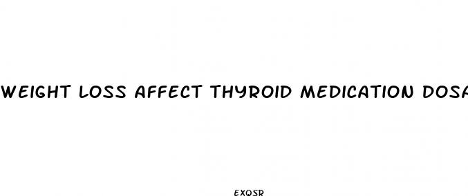 weight loss affect thyroid medication dosage
