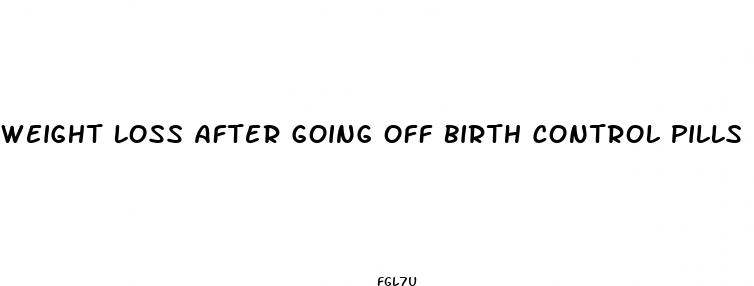 weight loss after going off birth control pills