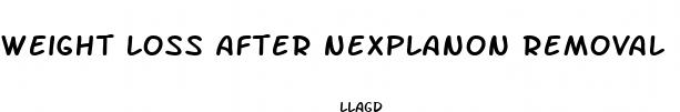 weight loss after nexplanon removal