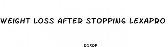weight loss after stopping lexapro