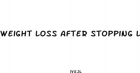 weight loss after stopping lithium medication