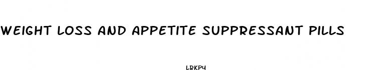 weight loss and appetite suppressant pills