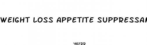weight loss appetite suppressant that really works