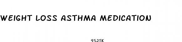 weight loss asthma medication