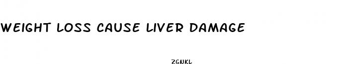 weight loss cause liver damage