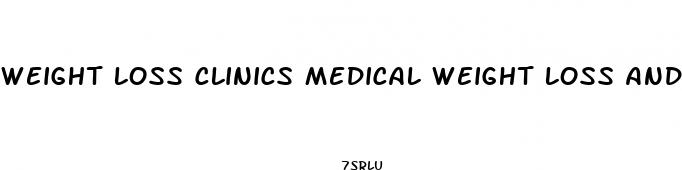 weight loss clinics medical weight loss and beauty