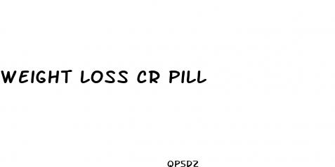 weight loss cr pill