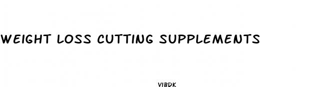 weight loss cutting supplements