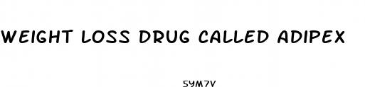 weight loss drug called adipex