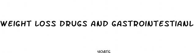weight loss drugs and gastrointestianl system