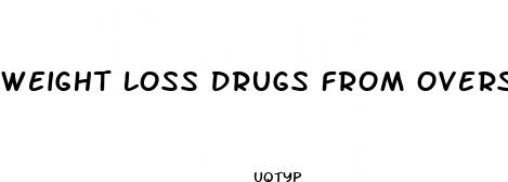 weight loss drugs from overseas pharmacy