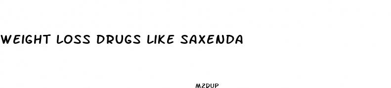 weight loss drugs like saxenda
