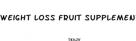 weight loss fruit supplement