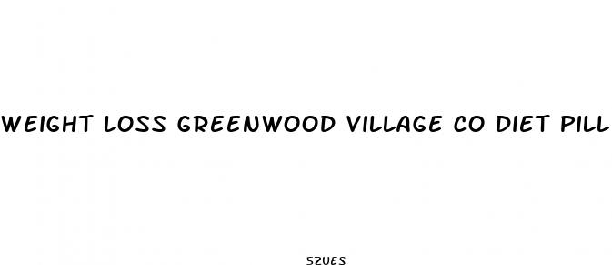 weight loss greenwood village co diet pill