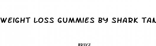 weight loss gummies by shark tank