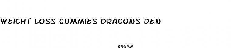 weight loss gummies dragons den