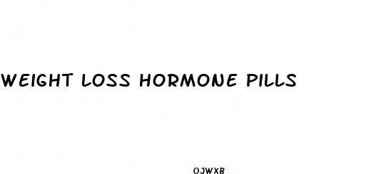 weight loss hormone pills