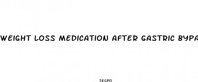 weight loss medication after gastric bypass
