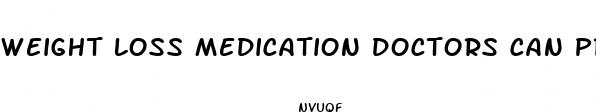 weight loss medication doctors can prescribe