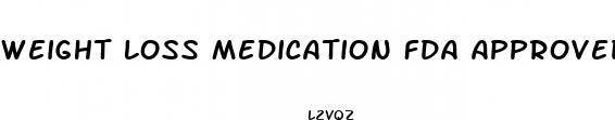 weight loss medication fda approved 2023