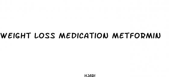 weight loss medication metformin