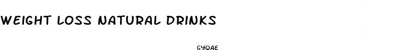 weight loss natural drinks