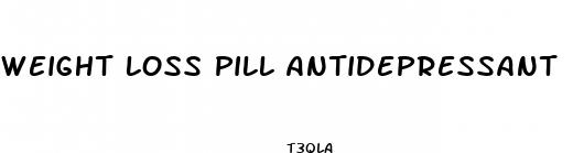 weight loss pill antidepressant