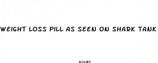 weight loss pill as seen on shark tank