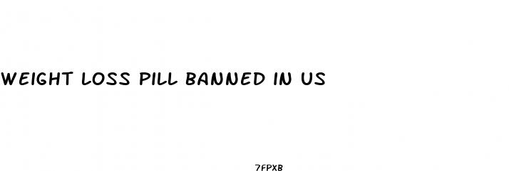 weight loss pill banned in us