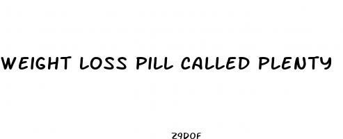 weight loss pill called plenty