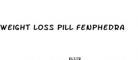 weight loss pill fenphedra