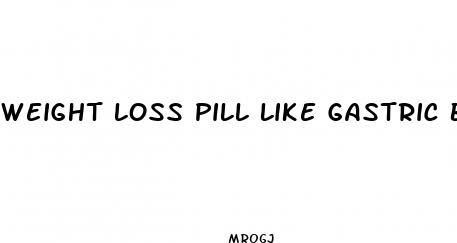 weight loss pill like gastric bypass