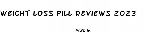 weight loss pill reviews 2023