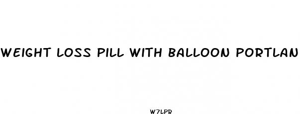 weight loss pill with balloon portland oregon