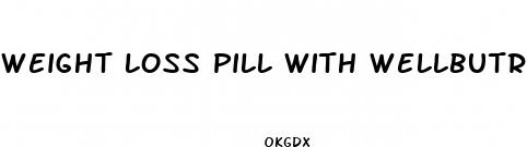 weight loss pill with wellbutrin