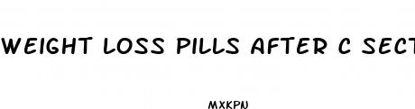 weight loss pills after c section