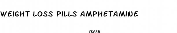 weight loss pills amphetamine