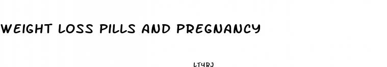 weight loss pills and pregnancy
