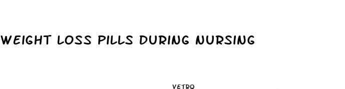 weight loss pills during nursing