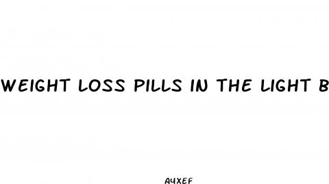 weight loss pills in the light blue bottle