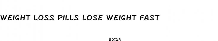 weight loss pills lose weight fast