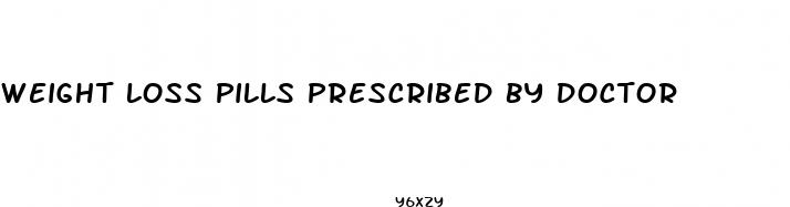 weight loss pills prescribed by doctor