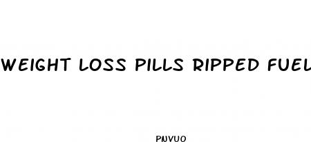 weight loss pills ripped fuel