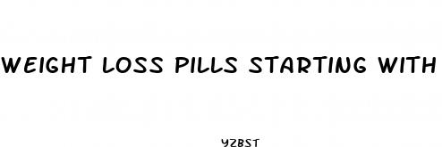 weight loss pills starting with me
