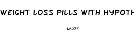 weight loss pills with hypothyroidism