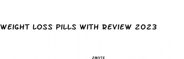 weight loss pills with review 2023