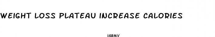 weight loss plateau increase calories