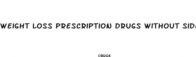 weight loss prescription drugs without side effects